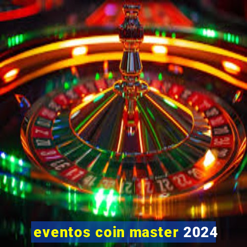 eventos coin master 2024