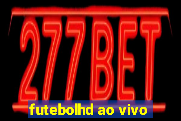 futebolhd ao vivo