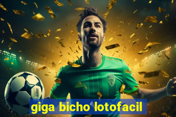 giga bicho lotofacil