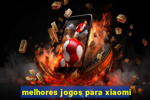 melhores jogos para xiaomi