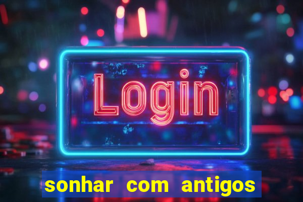 sonhar com antigos colegas de trabalho