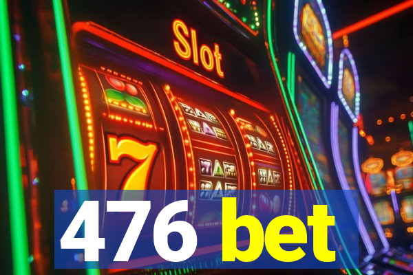 476 bet