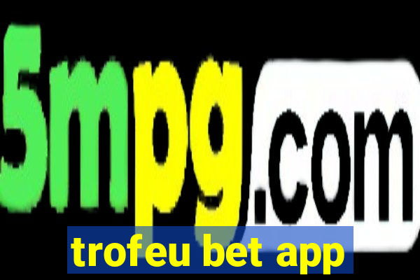 trofeu bet app