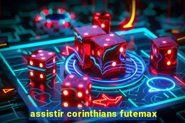 assistir corinthians futemax