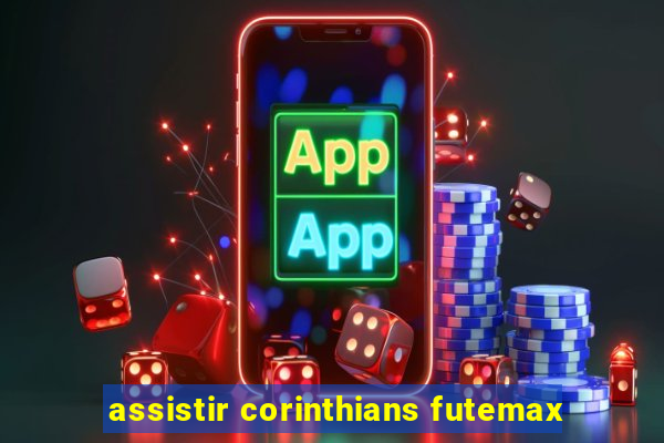 assistir corinthians futemax