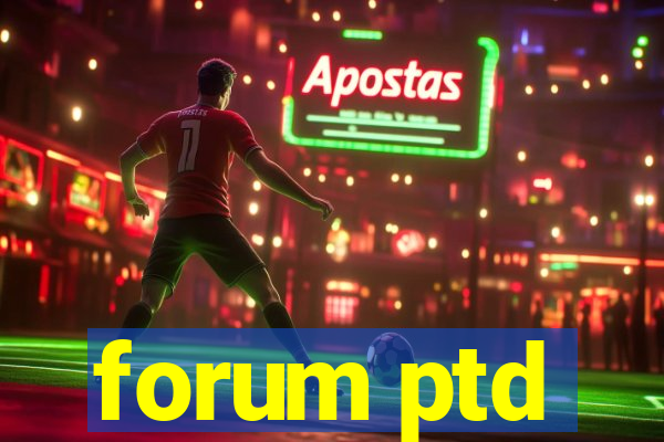 forum ptd