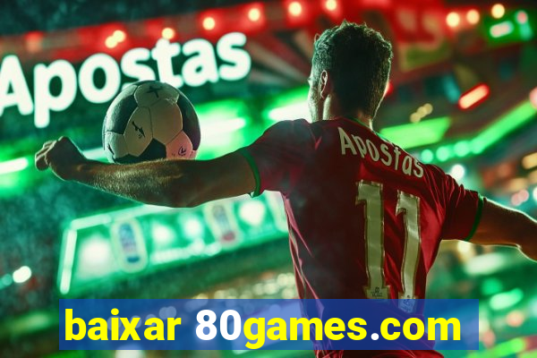 baixar 80games.com