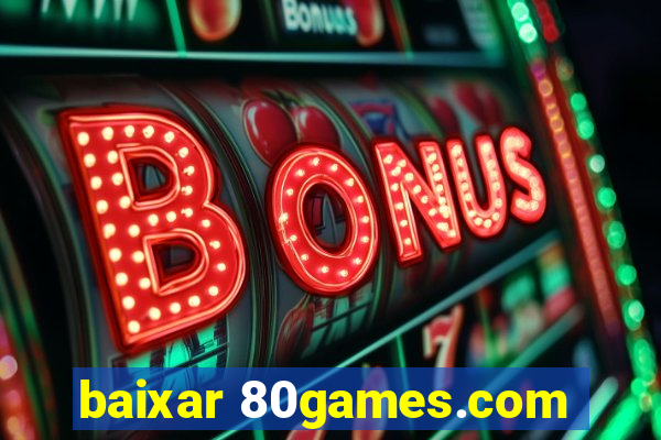 baixar 80games.com