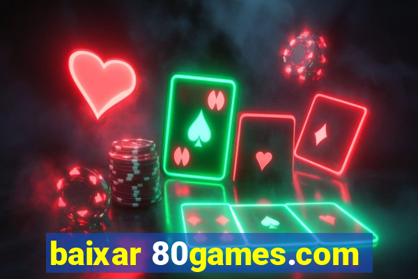 baixar 80games.com