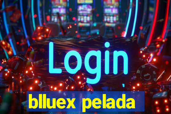 blluex pelada