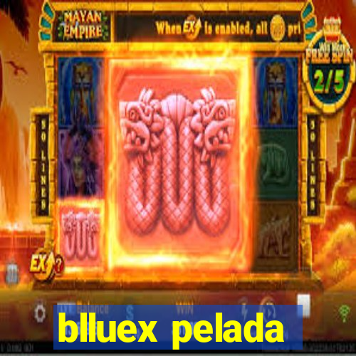 blluex pelada