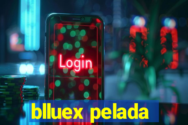 blluex pelada