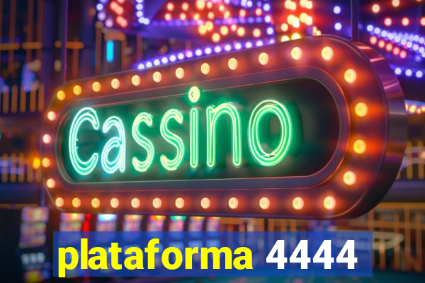 plataforma 4444