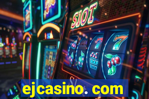 ejcasino. com