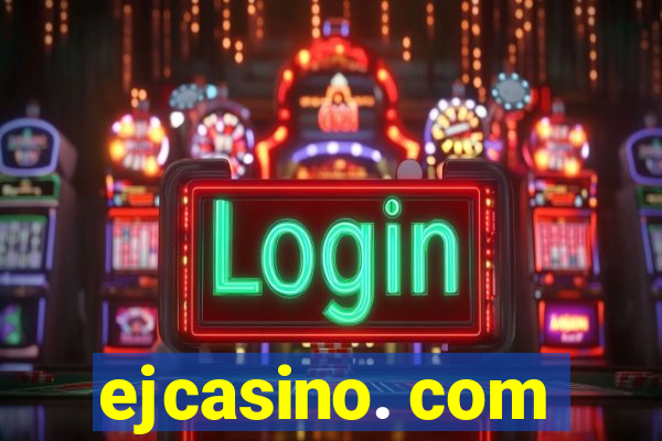 ejcasino. com