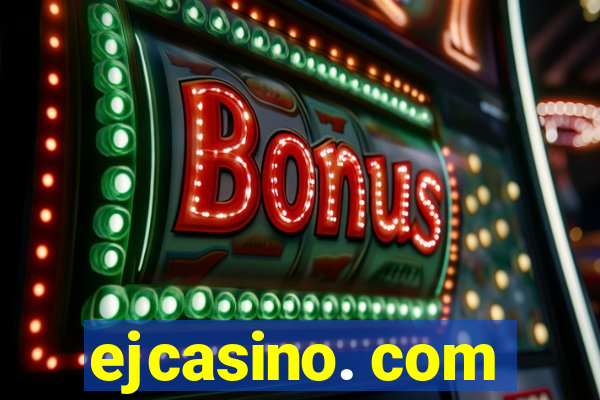 ejcasino. com