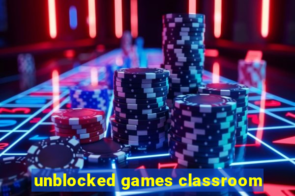 unblocked games classroom