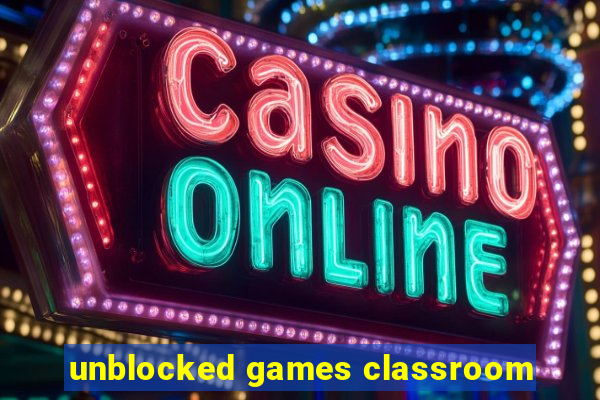 unblocked games classroom