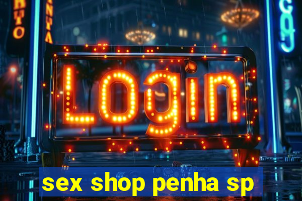 sex shop penha sp