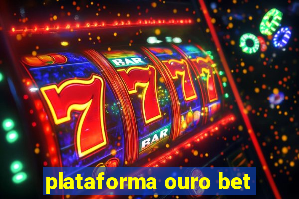 plataforma ouro bet