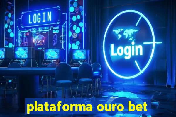 plataforma ouro bet