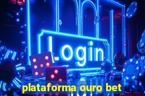 plataforma ouro bet