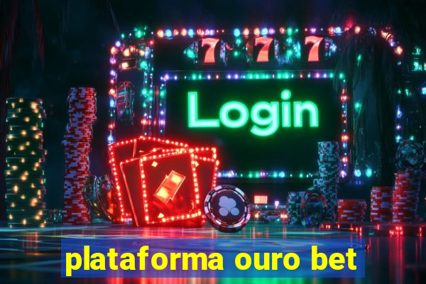 plataforma ouro bet