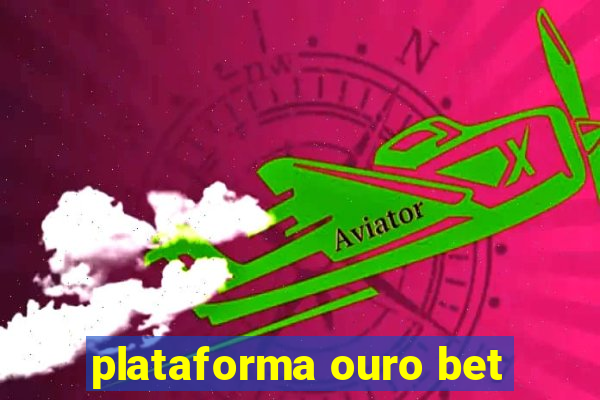 plataforma ouro bet