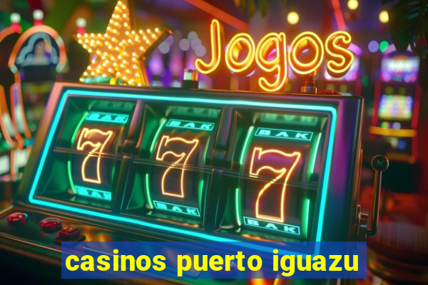 casinos puerto iguazu