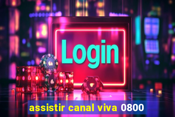 assistir canal viva 0800