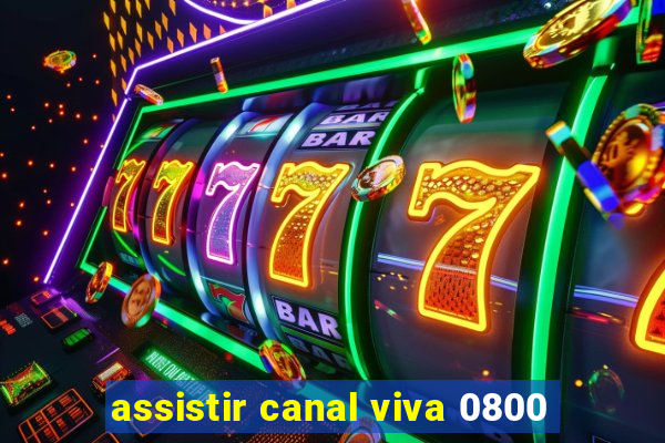 assistir canal viva 0800