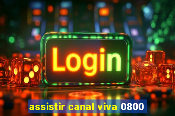 assistir canal viva 0800