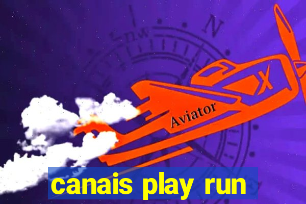 canais play run