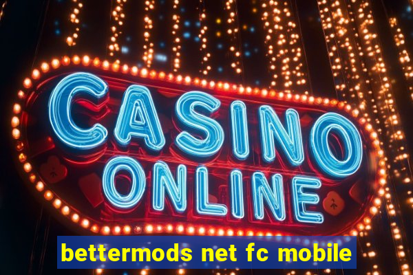 bettermods net fc mobile