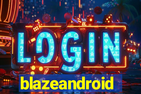 blazeandroid