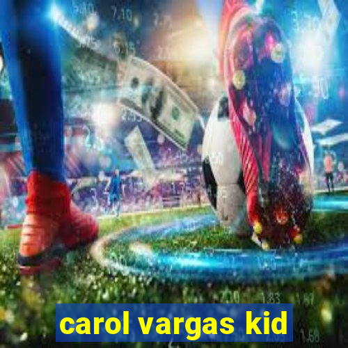 carol vargas kid