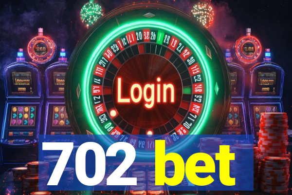 702 bet