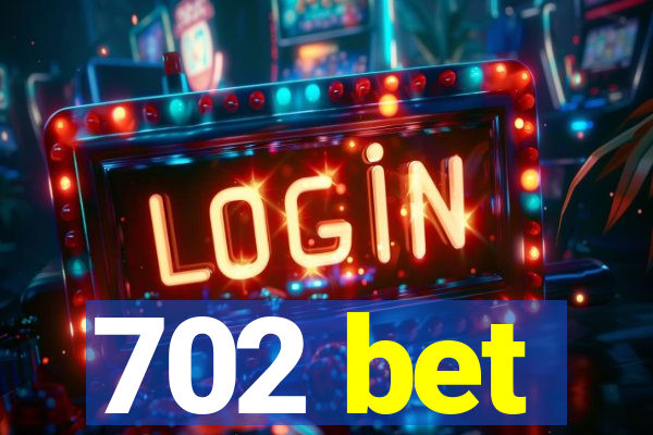 702 bet