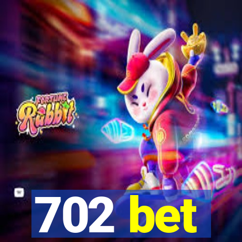 702 bet