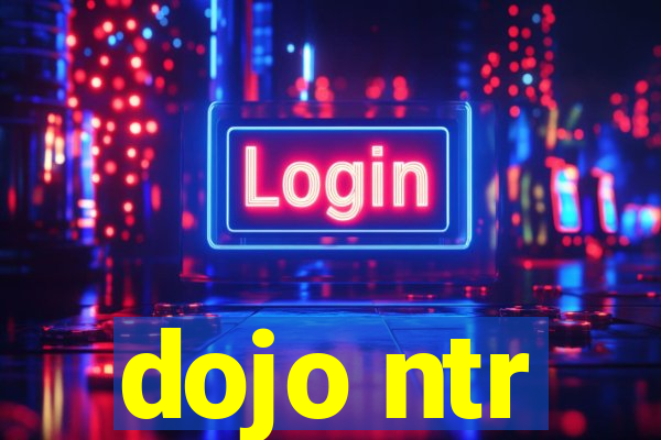 dojo ntr