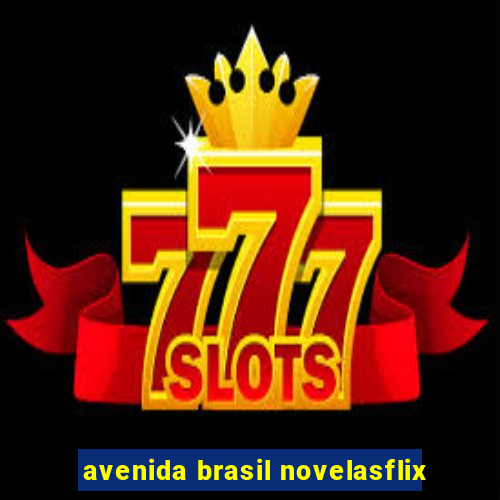 avenida brasil novelasflix