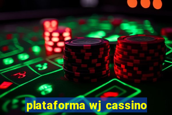 plataforma wj cassino