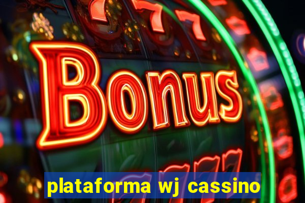 plataforma wj cassino