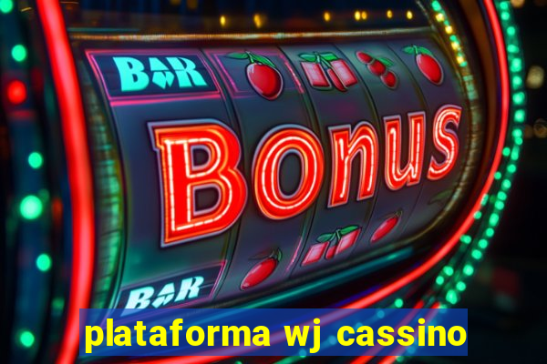 plataforma wj cassino