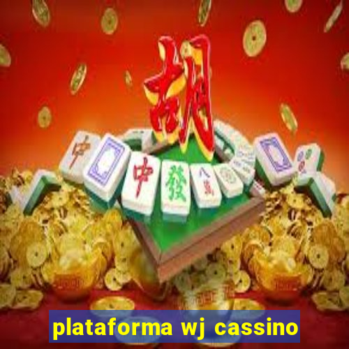 plataforma wj cassino