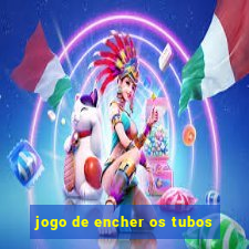 jogo de encher os tubos