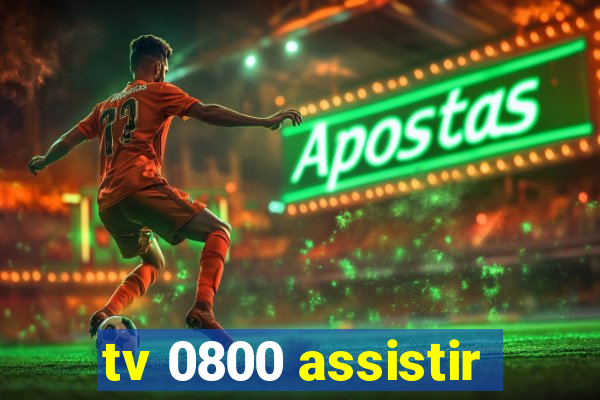 tv 0800 assistir