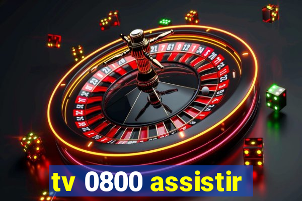 tv 0800 assistir