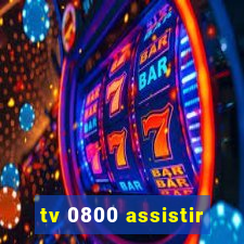 tv 0800 assistir