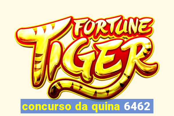 concurso da quina 6462